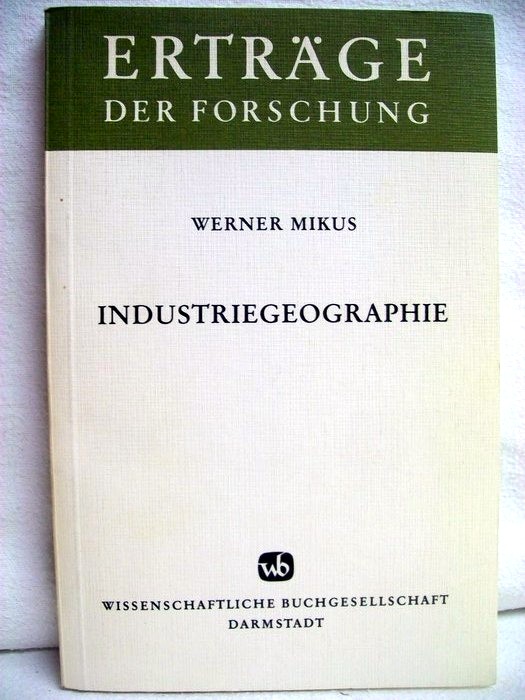 Mikus, Werner:  Industriegeographie : Themen d. allg. Industrieraumlehre. 