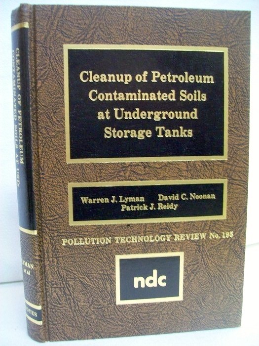 Lyman, Warren J., David C. Noonan and Patrick J Reidy:  Cleanup of Petroleum Contaminated Soils at Underground Storage Tanks. 