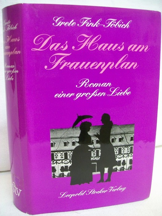 Fink-Tbich, Grete:  Das Haus am Frauenplan : Roman e. grossen Liebe. 