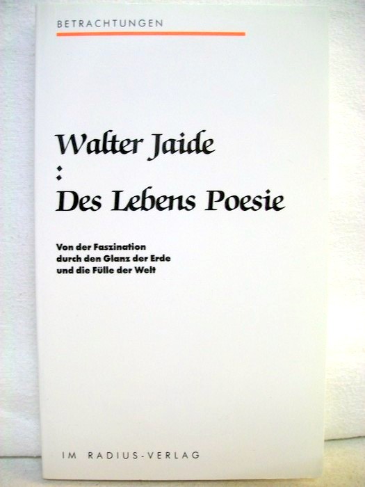 Jaide, Walter:  Walter Jaide: Des Lebens Poesie 