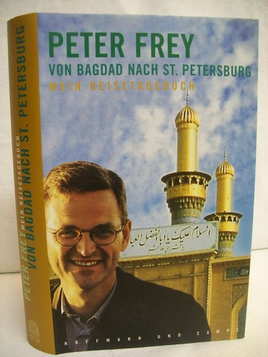 Frey, Peter:  Von Bagdad nach St. Petersburg. Mein Reisetagebuch. 