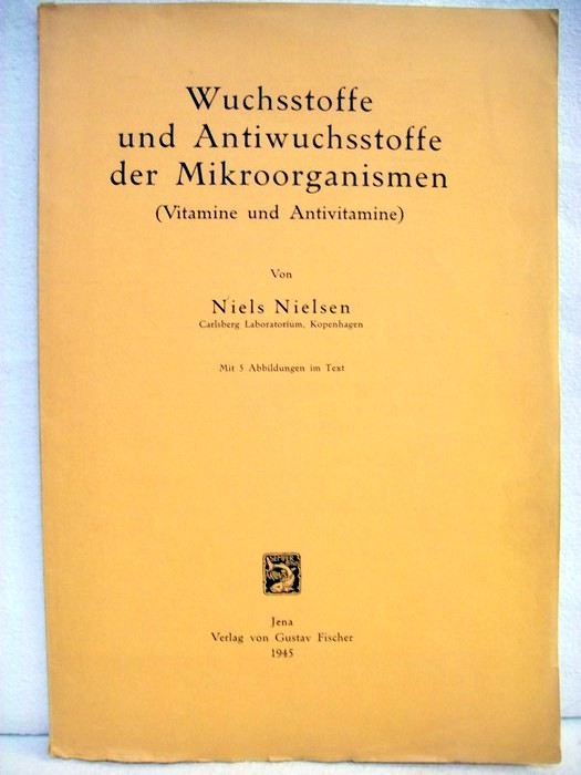 Nielsen, Niels:  Wuchsstoffe und Antiwuchsstoffe der Mikroorganismen : (Vitamine u. Antivitamine). 