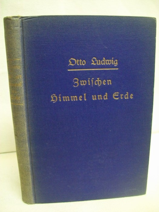 Ludwig, Otto:  Zwischen Himmel und Erde : Roman. 