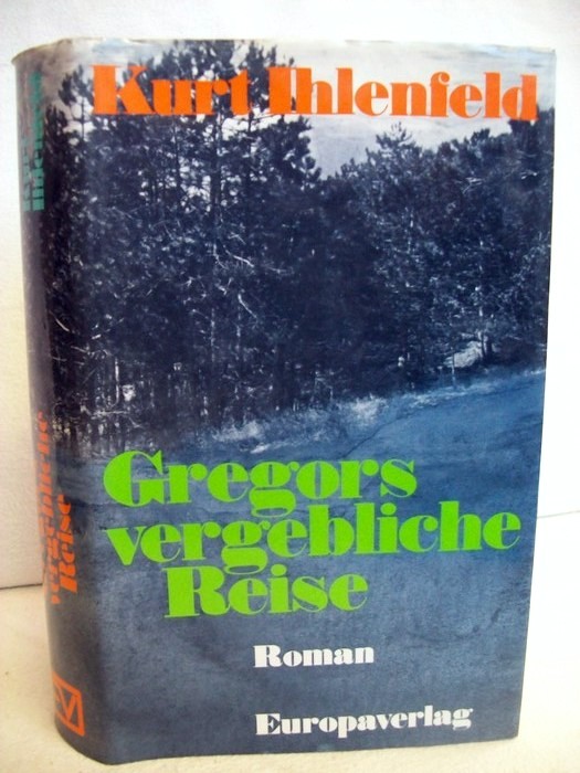 Ihlenfeld, Kurt:  Gregors vergebliche Reise : Roman. 