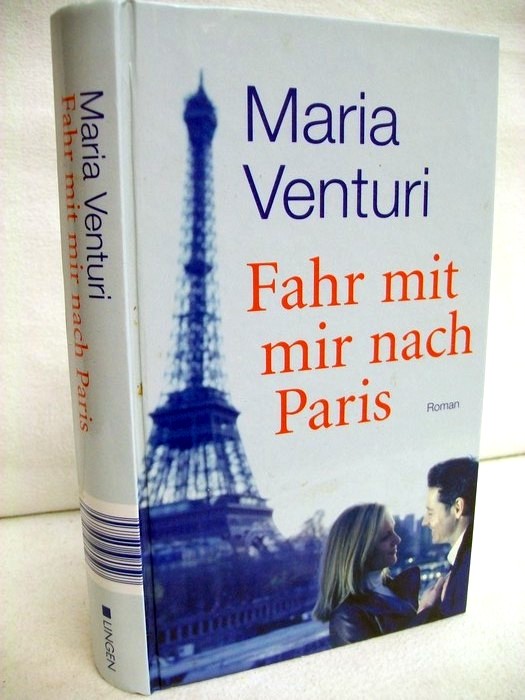 Venturi, Maria:  Fahr mit mir nach Paris : Roman 