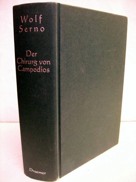 Serno, Wolf:  Der Chirurg von Campodios. Roman. 