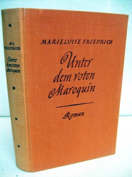 Friedrich, Marieluise:  Unter dem roten Maroquin. 