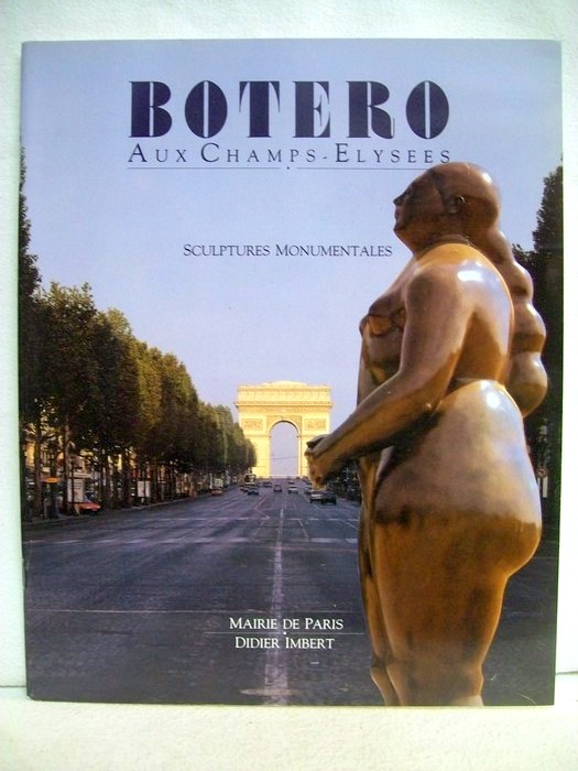 Virmaitre, Charles (Txt.), Solange Auzias (Comm. de L`exp.) Turenne de und Jacques (Pref.) Chirac:  Botero aux Champs-Elysees. Sculptures monumentales. 22 octobre 1992 - 30 janvier 1993. 