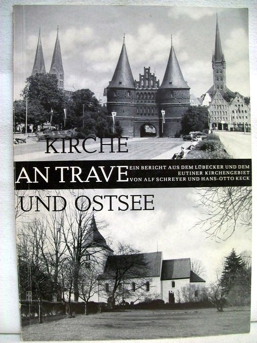Schreyer, Alf und Hans-Otto Keck:  Kirche an Trave und Ostsee. 