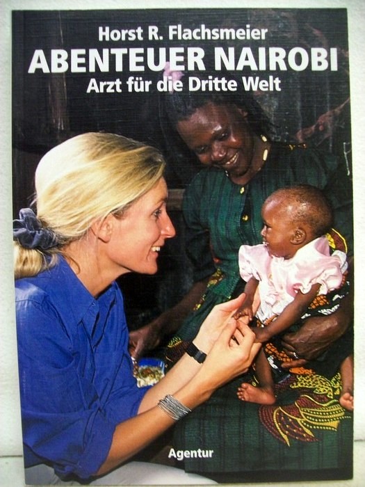 Flachsmeier, Horst R.:  Abenteuer Nairobi.  Arzt fr die Dritte Welt. 