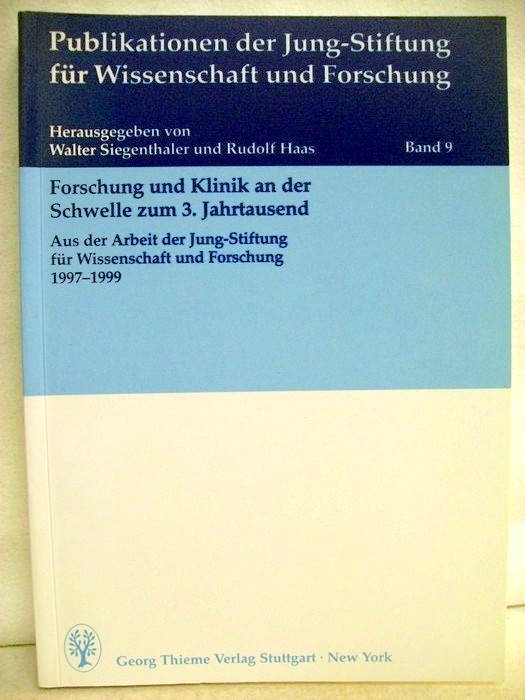 Siegenthaler, Walter [Hrsg.] und Rudolf Haas:  Forschung und Klinik an der Schwelle zum 3. Jahrtausend. Aus der Arbeit der Jung-Stiftung fr Wissenschaft und Forschung 1997 - 1999 ; 4 Tabellen. 
