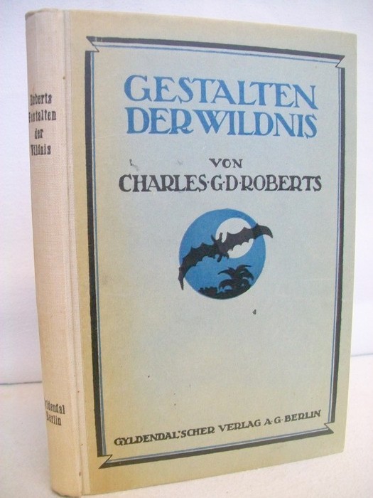 Roberts, Charles G.D.:  Gestalten der Wildnis. 