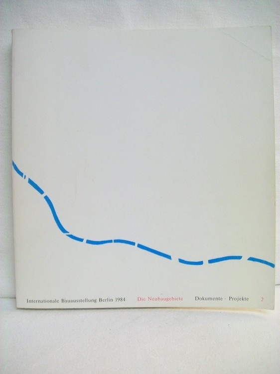 Verschiedene:  Internationale Buchausstellung Berlin 1984. Die neubaugebiete. Dokumente. Projekte. 