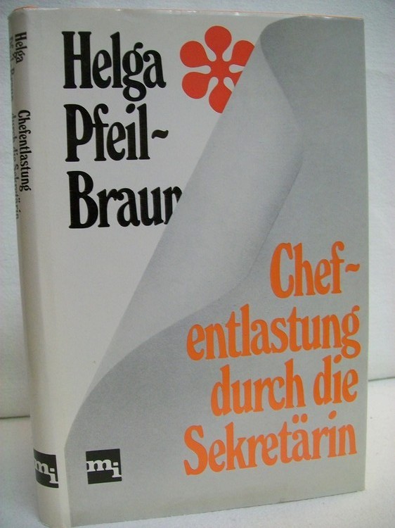 Pfeil-Braun, Helga:  Chefentlastung durch die Sekretärin. 