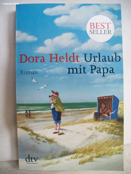 Heldt, Dora:  Urlaub mit Papa : Roman. 