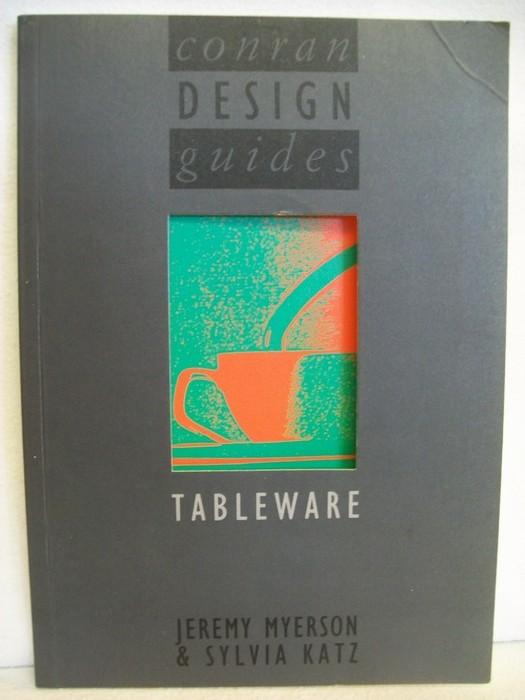 Myerson, Jeremy and Sylvia Katz:  Tableware. Conran Design Guides. 