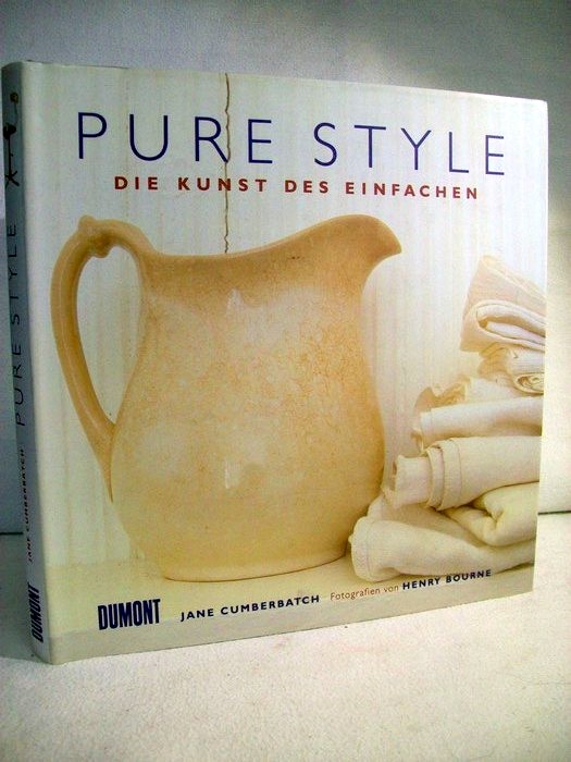Cumberbatch, Jane, Henry Bourne und Wolfgang [bers.] Astelbauer:  Pure Style. Die Kunst des Einfachen. 