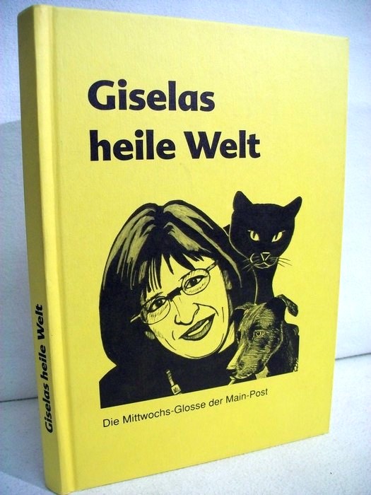 Schmidt, Gisela:  Giselas heile Welt. Die Mittwochs-Glosse der Main-Post. 