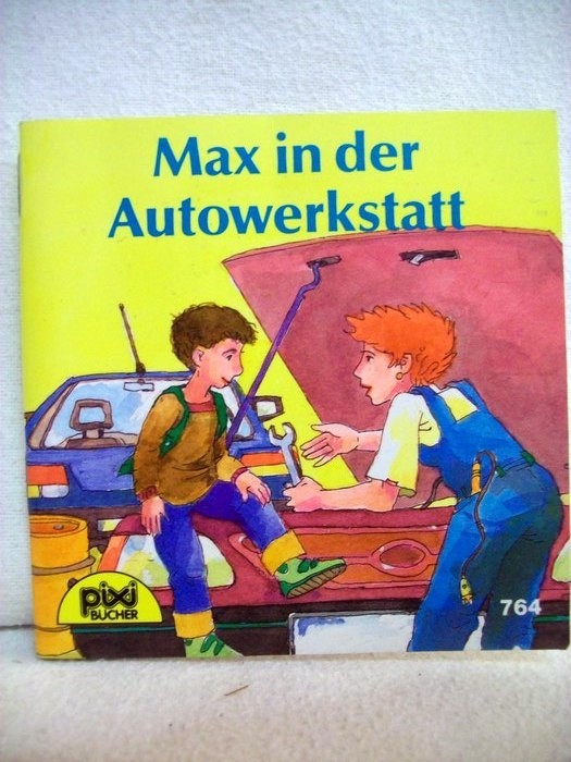 Schneider, Liane und Thomas (Bilder) Binder:  Max in der Autowerkstatt. 