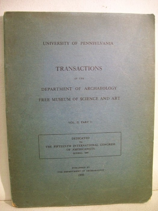 Transactions of the Department of Archaeology Free Museum of Science and Art. Vol. II ,  Part 1.