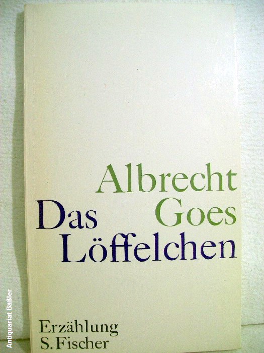 Goes, Albrecht:  Das Lffelchen : e. Erzhlung. 