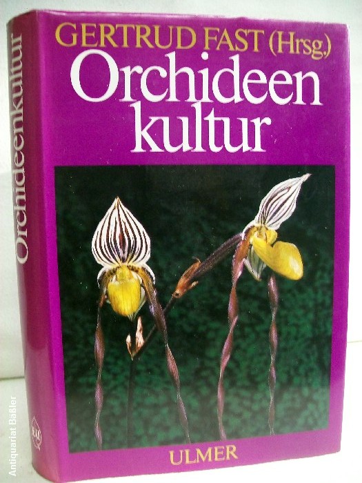 Orchideenkultur. Botanische Grundlagen, Kulturverfahren, Pflanzenbeschreibungen.