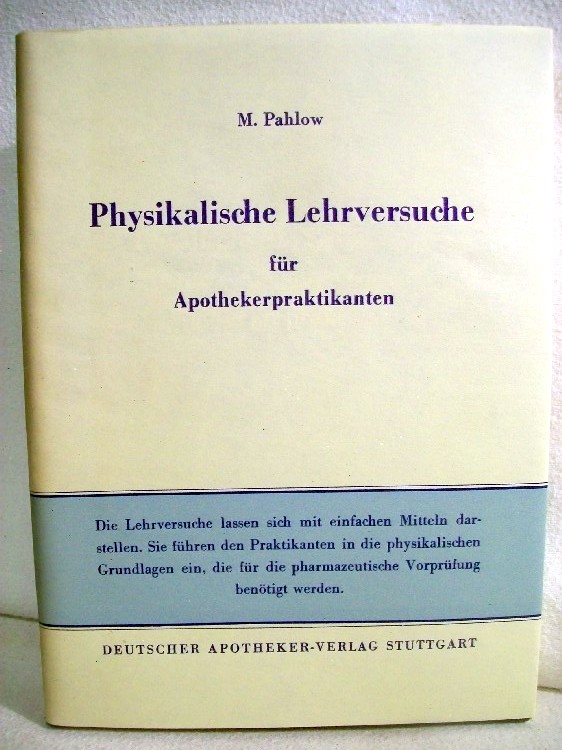 Pahlow, Mannfried:  Physikalische Lehrversuche fr Apothekerpraktikanten. 