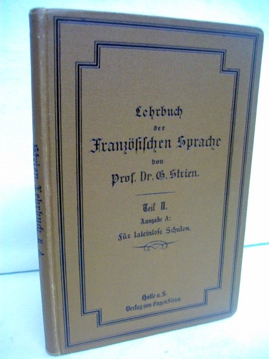 Prof. Dr. Strien:  Lehrbuch der Franzsischen Sprache. Teil II. Ausgabe A. 