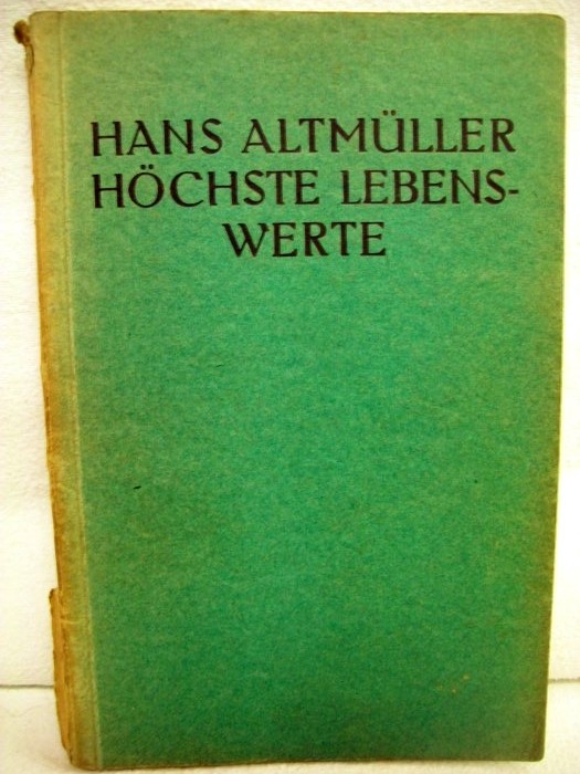 Altmller, Hans:  Hchste Lebenswerte. 