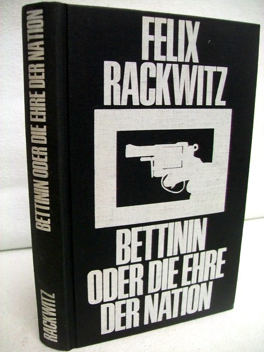 Rackwitz, Felix:  Bettinin oder Die Ehre der Nation : Kriminalroman. 