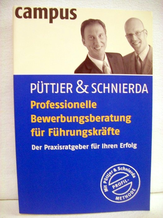 Püttjer, Christian und Uwe Schnierda:  Professionelle Bewerbungsberatung für Führungskräfte : der Praxisratgeber für Ihren beruflichen Erfolg ; [mit Püttjer-&-Schnierda-Profil-Methode]. 