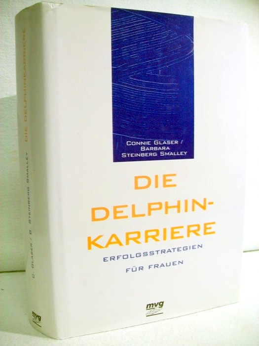 Glaser, Connie B. und Barbara S. Smalley:  Die Delphin-Karriere.  Erfolgsstrategien fr Frauen. 