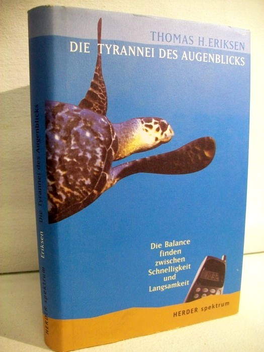 Eriksen, Thomas H.:  Die Tyrannei des Augenblicks. 