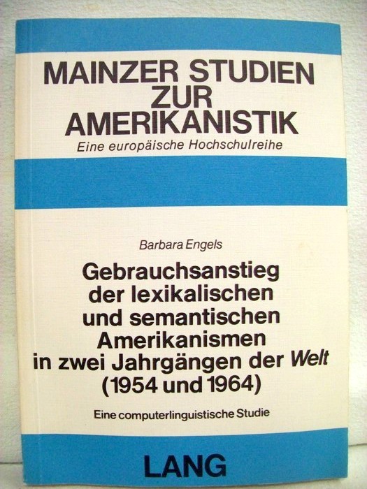 Engels, Barbara:  Gebrauchsanstieg der lexikalischen und semantischen Amerikanismen in zwei Jahrgngen der Welt (1954 und 1964) 