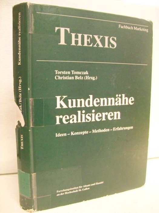 Tomczak, Torsten [Hrsg.] und Christian (Hrsg.) Belz:  Kundennhe realisieren. Ideen - Konzepte - Methoden - Erfahrungen. 