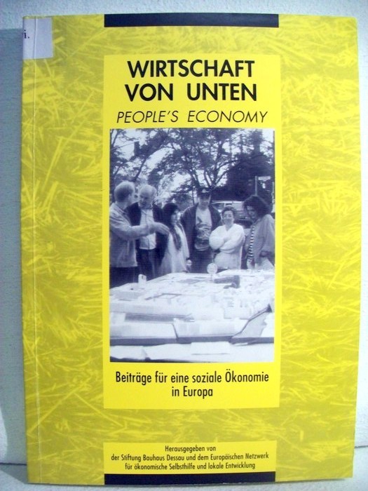 Döring, Ralph [Red.]:  Wirtschaft von unten : Beiträge für eine soziale Ökonomie in Europa.  People`s economy. 
