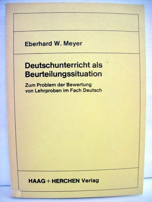 Meyer, Eberhard W.:  Deutschunterricht als Beurteilungssituation. 