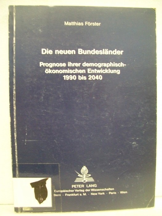 Frster, Matthias:  Die neuen Bundeslnder.  Prognose ihrer demographisch-konomischen Entwicklung 1990 bis 2040. 