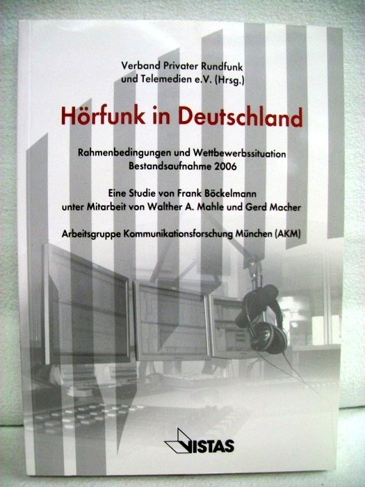 Hörfunk in Deutschland : Rahmenbedingungen und Wettbewerbssituation. Bestandsaufnahme 2006.