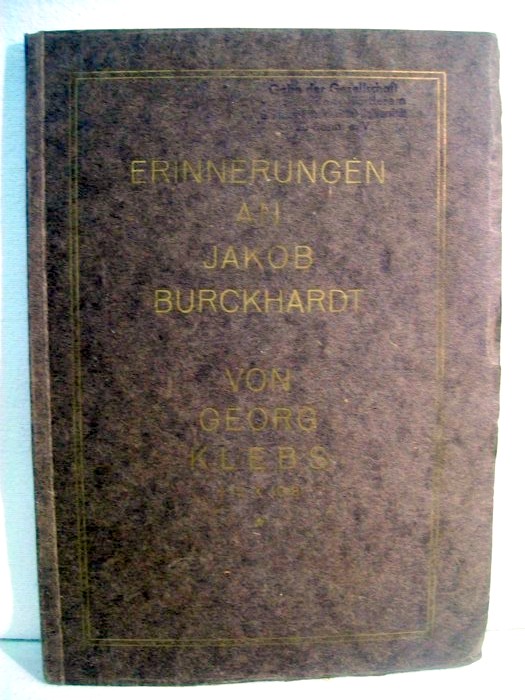 Klebs, Georg:  Erinnerungen an Jakob Burckhardt. 