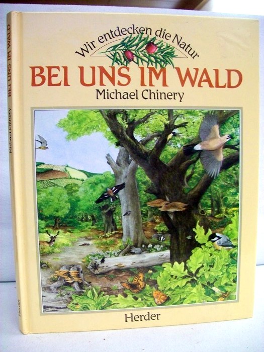 Chinery, Michael:  Bei uns im Wald. Wir entdecken die Natur. 