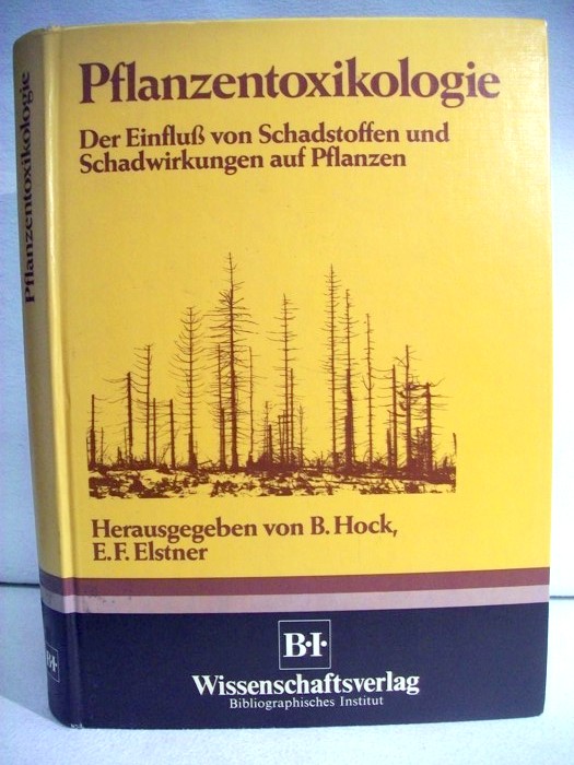 Hock, Bertold [Hrsg.]:  Pflanzentoxikologie : d. Einfluss von Schadstoffen u. Schadwirkungen auf Pflanzen. 