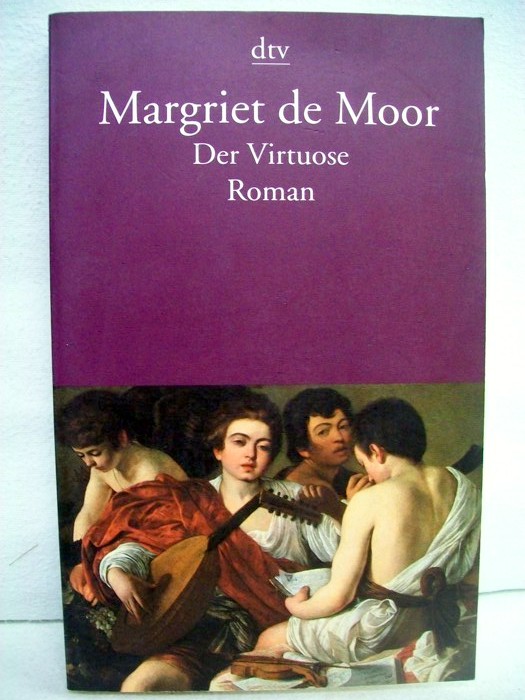 Moor, Margriet de:  Der Virtuose. Roman. 