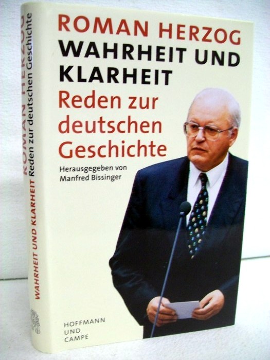 Herzog, Roman und Manfred [Hrsg.] Bissinger:  Wahrheit und Klarheit : Reden zur deutschen Geschichte. 