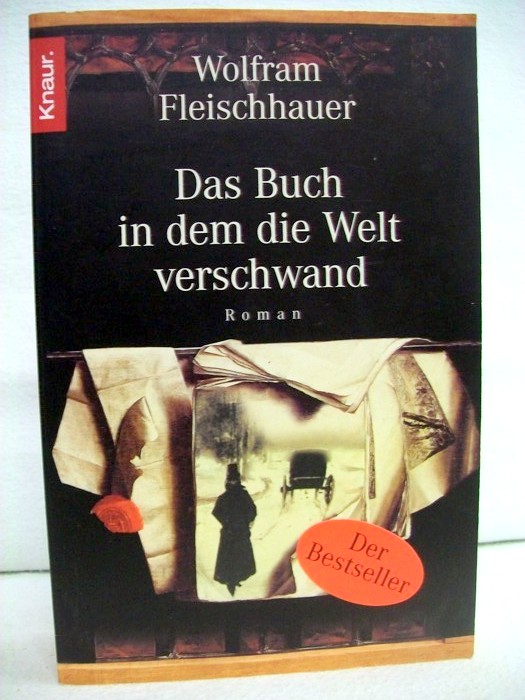 Fleischhauer, Wolfram:  Das Buch, in dem die Welt verschwand. Roman. 