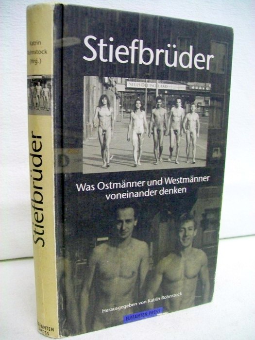 Rohnstock, Katrin [Hrsg.]:  Stiefbrder. Was Ostmnner und Westmnner voneinander denken. 