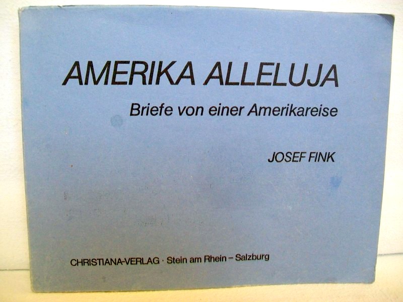 Fink, Josef: Amerika Alleluja. Briefe von einer Amerikareise. 1.Auflage