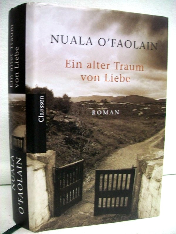 O`Faolain, Nuala:  Ein alter Traum von Liebe : Roman. 