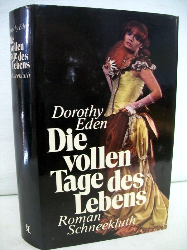 Eden, Dorothy:  Die vollen Tage des Lebens. Roman. 