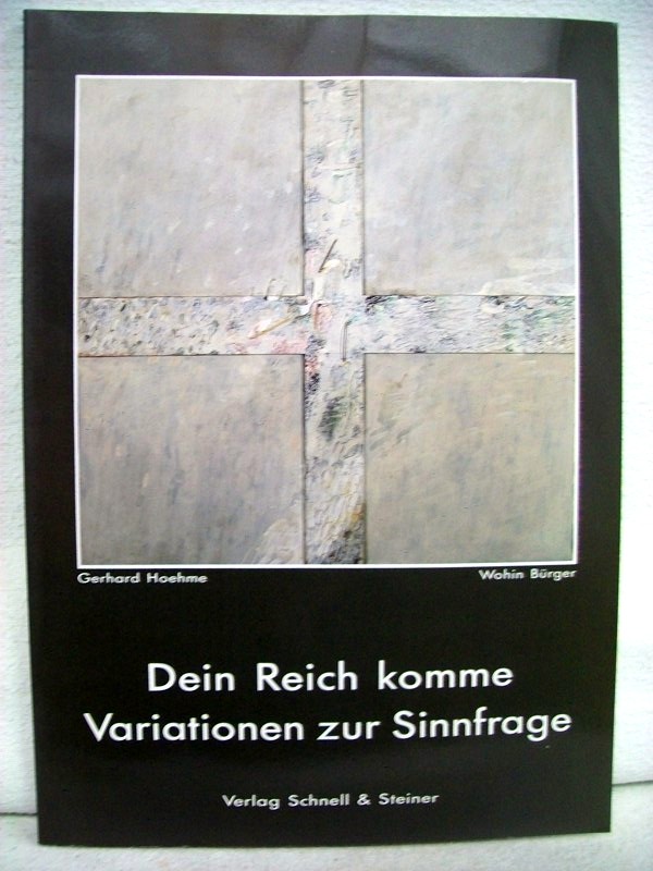 Eimert, Dorothea [Red.]:  Dein Reich komme : Sehnschte, Hoffnungen, Variationen zur Sinnfrage ; Katalog zur Ausstellung im Leopold-Hoesch-Museum Dren, 7.9. - 19.10.1986. 